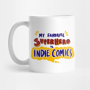 My Favorite Superhero is Indie Comics Mug